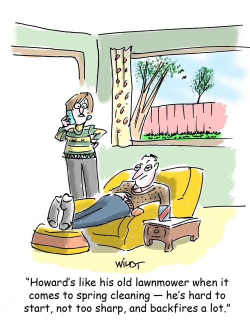 "Howard's like his old lawnmower when it comes to spring cleaning - he's hard to start, not too sharp, and backfires a lot."