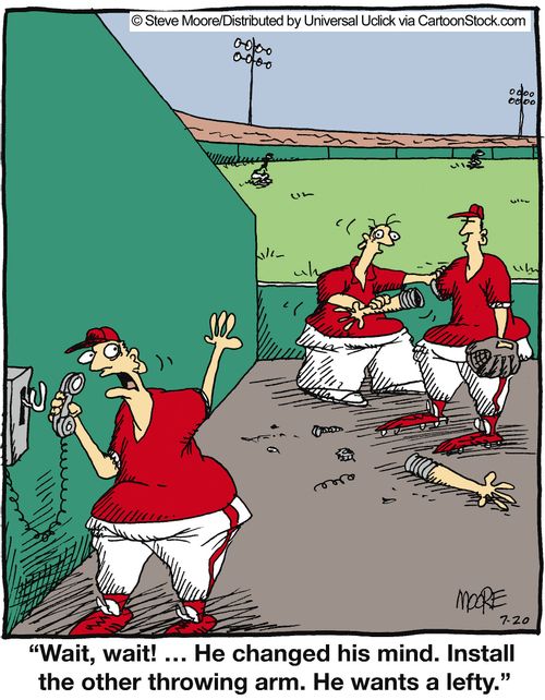 'Wait, wait! ... He changed his mind. Install the other throwing arm. He wants a lefty.'