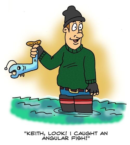 'Keith, look! I caught an angular fish!'