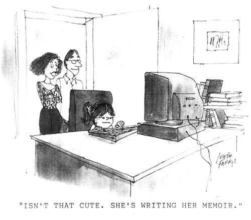 'Isn't that cute.  She's writing her memoir.'