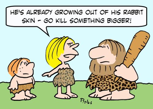 'He's already growing out of his rabbit skin -- go kill something bigger.'