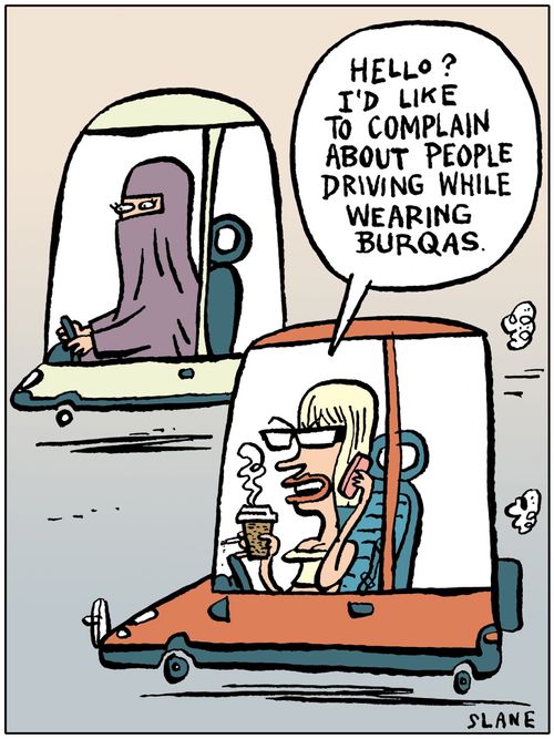 "Hello? I'd like to complain about people driving while wearing Burqas."