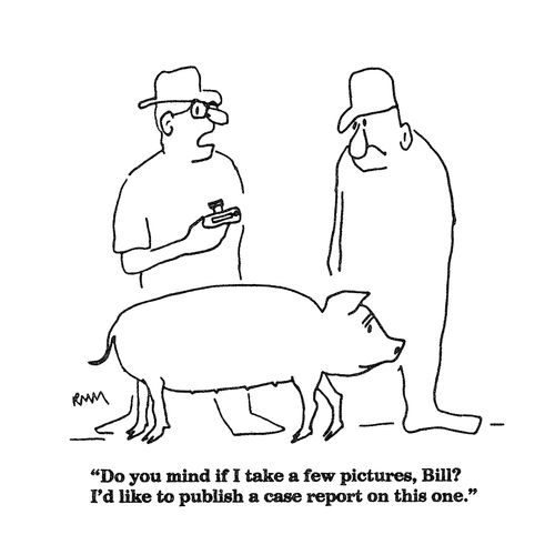 'Do you mind if I take a few pictures, Bill? I'd like to publish a case report on this one?"