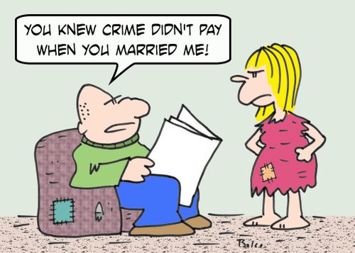 'You knew crime didn't pay when you married me!'