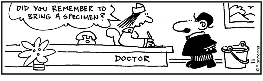 Big bucket. 'Did you remember to bring a specimen?'