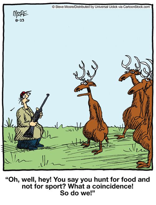 '...You say you hunt for food and not for sport? What a coincidence! So do we!'
