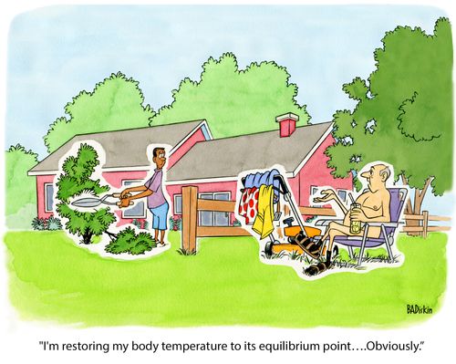 "I'm restoring my body temperature to its equilibrium point...obviously."