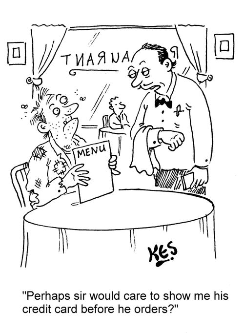 "Perhaps sir would care to show me his credit card before he orders?"
