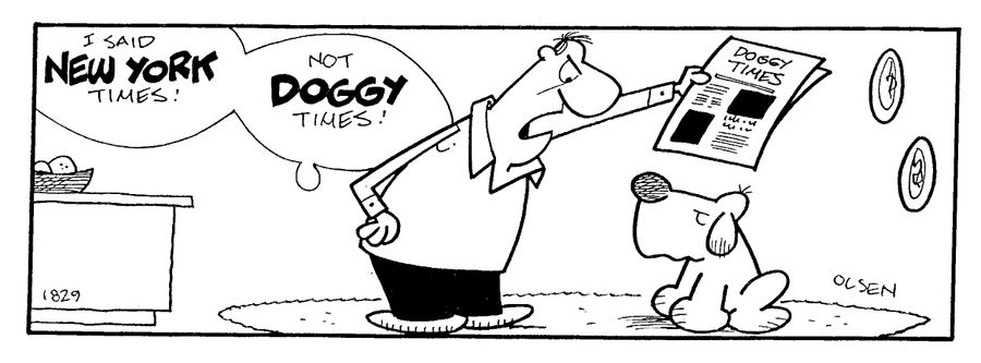 "I said New York Times...not Doggy Times!"