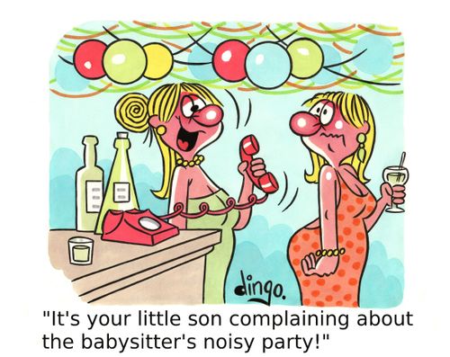 'It's your little son complaining about the babysitter's noisy party!'