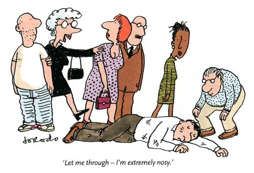 'Let me through - I'm extremely nosy.'