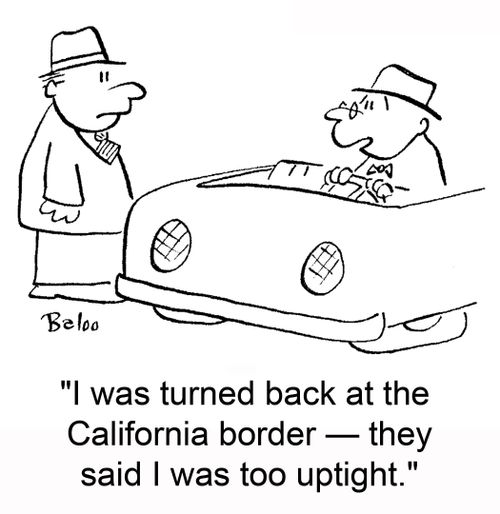 'I was turned back at the California border -- they said I was too uptight.'