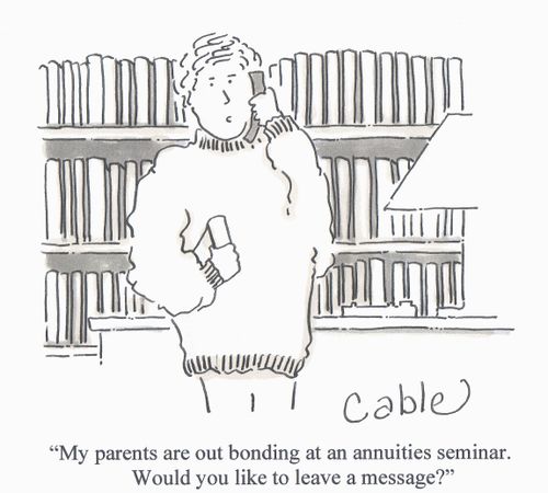 'My parents are out bonding at an annuities seminar. Would you like to leave a message?'