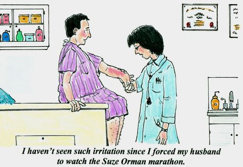 'I haven't seen such irritation since I forced my husband to watch the Suze Orman marathon.'