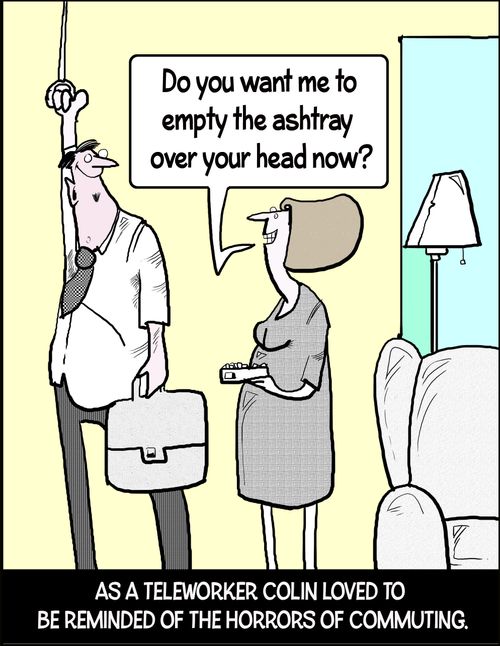 "Do you want me to empty the ashtray over your head now?"