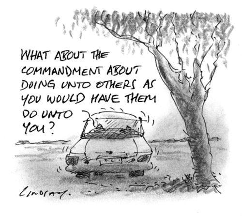 What about the commandment about doing unto others as you would have them do unto you?