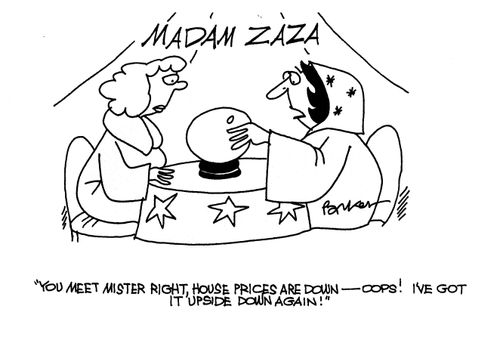 'You meet Mister Right, house prices are down - Oops! I've got it upside down again!'
