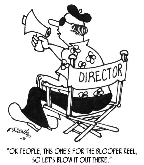 "OK people, this one's for the blooper reel, so let's blow it out there."