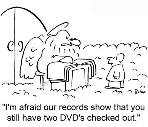 'I'm afraid our records show that you still have two DVD's checked out.'
