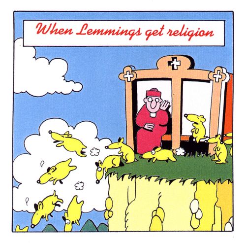 When Lemmings Get Religion