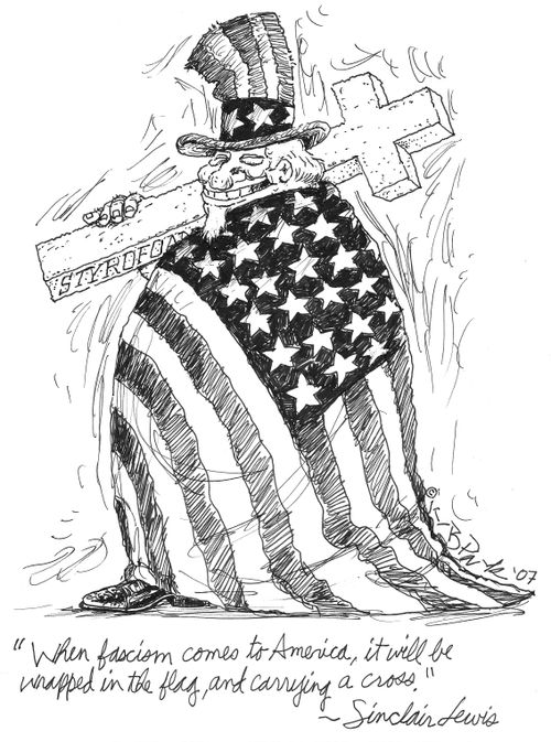 When fascism comes to America, it will be wrapped in the flag and carrying a cross.