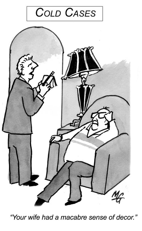 "Your wife had a macabre sense of decor."