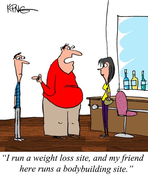 "I run a weight loss site, and my friend here runs a bodybuilding site."