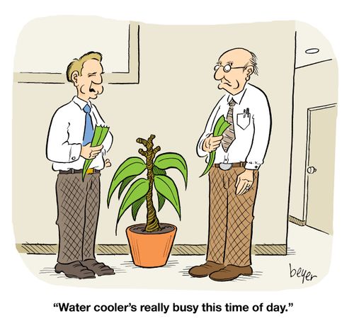 'Water cooler's really busy this time of day,'