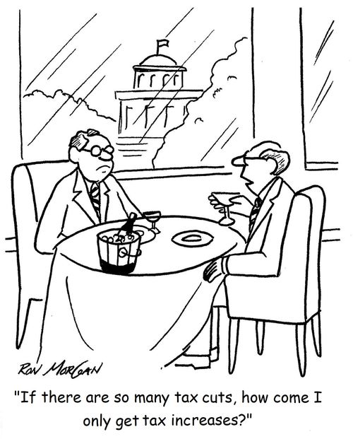 "If there are so many tax cuts, how come I only get tax increases?"