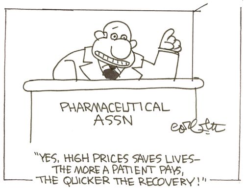 'Yes, high prices saves lives - the more a patient pays, the quicker the recovery!'