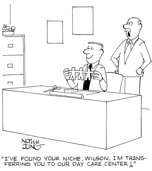 'I've found your niche, Wilson. I'm transferring you to our day care center!'
