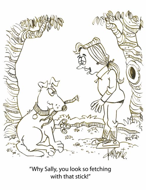 'Why Sally, you look so fetching with that stick!'