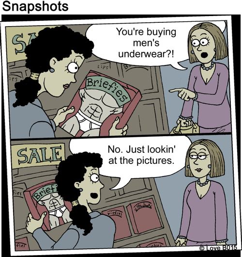 "You're buying men's underwear?!" "No. Just lookin' at the pictures."
