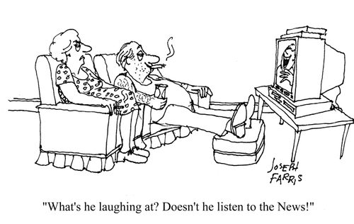 'What's he laughing at? Doesn't he listen to the News!'