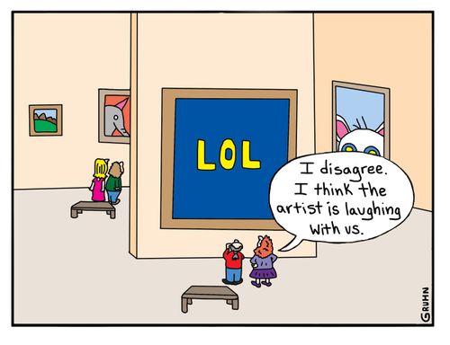 'I have to disagree. I think the artist is laughing with us.'