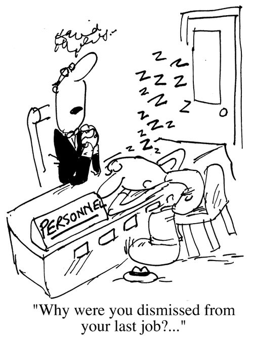 Personnel - man asleep, "Why were you dismissed from your last job?"