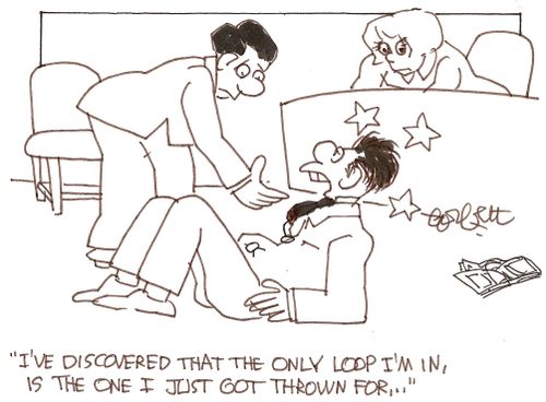 'I've just discovered that the only loop I'm in, is the one I just got thrown for...'