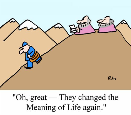 "Oh, great - They changed the Meaning of Life again."