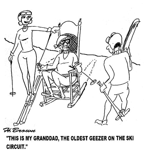 'This is my granddad, the oldest geezer on the ski circuit.'