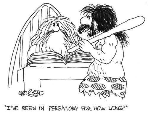 Caveman in heaven:: 'I've been in pergatory for how long?'
