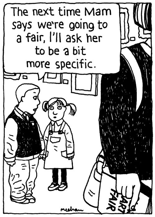 'The next time Mam says we're going to a fair, I'll ask her to be more specific.'