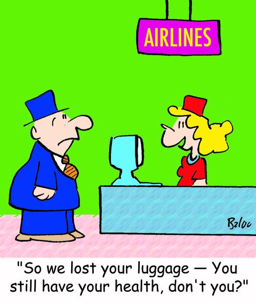 'So we lost your luggage -- You still have your health, don't you?'