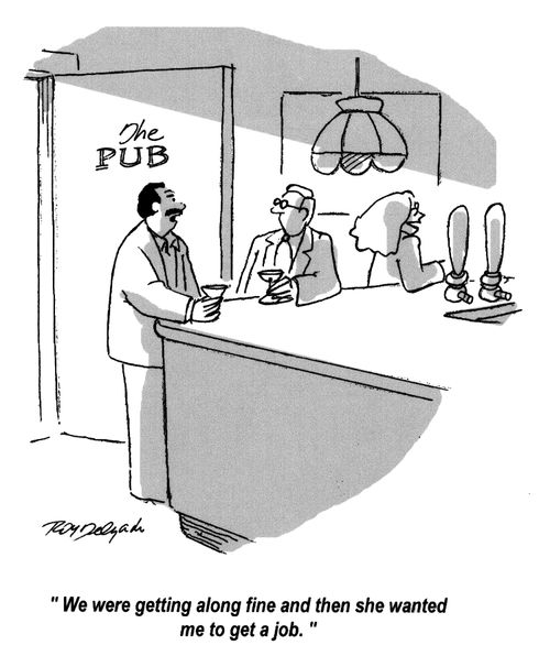 'We were getting along fine and then she wanted me to get a job.'