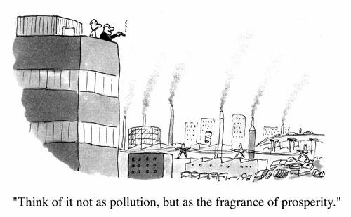 The fragrance of prosperity "Think of it not as pollution, but as the fragrance of prosperity."