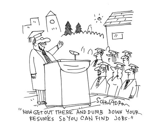 'Now get out there and dumb down your resumes so you can find jobs.'