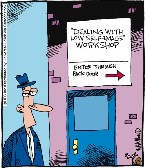 Dealing with low self-image workshop... enter through back door.