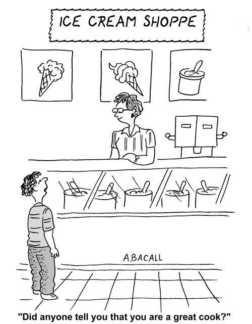 Did anyone tell you you're a great cook?