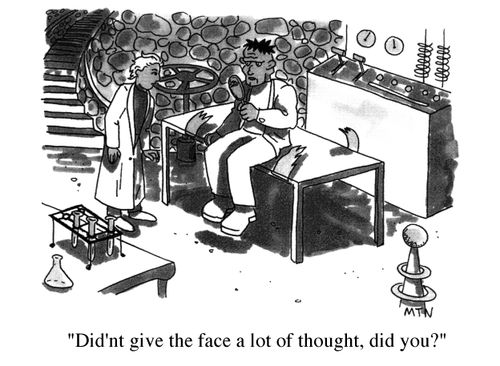 "Didn't give the face a lot of thought, did you?"