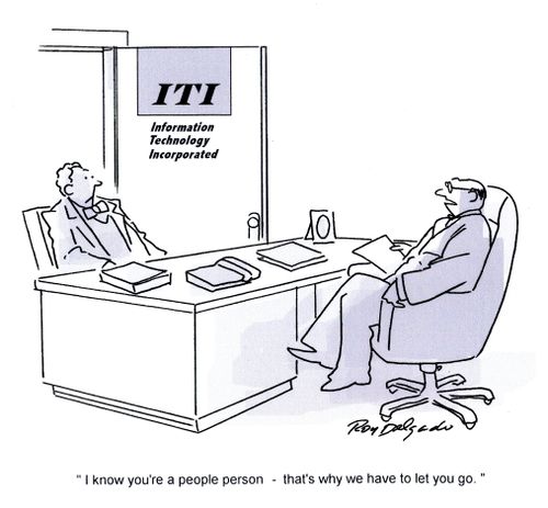 'I know you're a people person - that's why we have to let you go.'