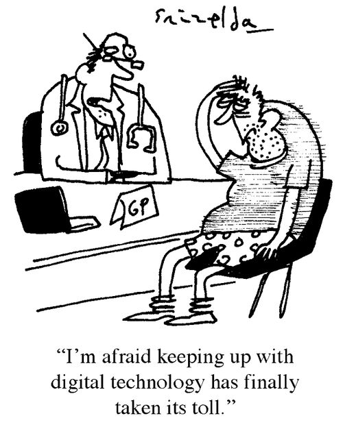'I'm afraid keeping up with digital technology has finally taken its toll.'